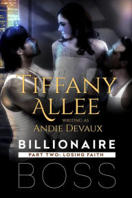 Title: Billionaire Boss: Part Two, Author: Tiffany Allee