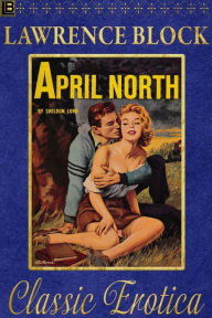 Title: April North (Collection of Classic Erotica, #4), Author: Lawrence Block