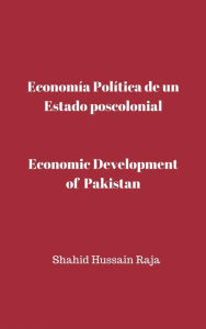 Title: Economía Política de un Estado poscolonial, Author: Shahid Hussain Raja