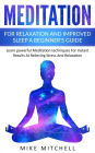 Meditation For Relaxation and Improved Sleep A Beginner's Guide Learn powerful Meditation techniques For Instant Results At Relieving Stress And Relaxation