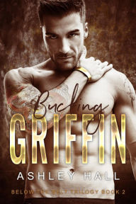 Title: Bucking Griffin (Below the Belt Trilogy, #2), Author: Ashley Hall
