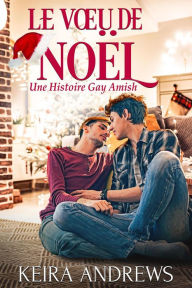 Title: Le Voeu de Noël (Gay Amish Romance, #3.5), Author: Keira Andrews