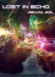 Title: Lost in Echo, Author: Abhay Adil