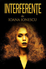 Title: Interferente, Author: Ioana Ionescu