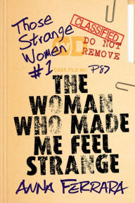 Title: The Woman Who Made Me Feel Strange, Author: Anna Ferrara