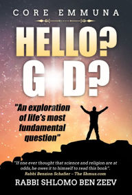 Title: Core Emmuna 1: Hello? G-d?, Author: Shlomo Ben Zeev