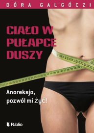 Title: Cialo w pulapce duszy, Author: Dóra Galgóczi