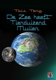 Title: De zee heeft tienduizend muilen, nieuwe editie, Author: Tais Teng