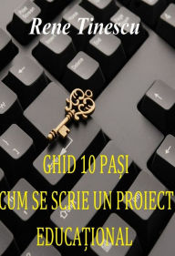 Title: Ghid 10 pasi cum se scrie un proiect educational, Author: Rene Tinescu