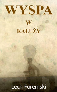 Title: Wyspa w kaluzy, Author: Lech Foremski