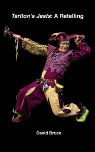 Title: Tarlton's Jests: A Retelling (Anonymous, #4), Author: David Bruce