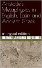 Aristotle's Metaphysics in English, Latin and Ancient Greek: Trilingual Edition