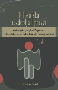 Title: Filosofska razdobla i pravci (1. dio) - od antike do novog vijeka, Author: Letindor Vind