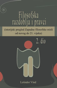 Title: Filosofska razdoblja i pravci (2. dio) - od novog do 21. vijeka, Author: Letindor Vind