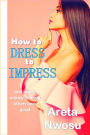 How to Dress to Impress and Make Money Helping Others Look Good Too