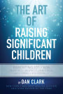 The Art of Raising Significant Children