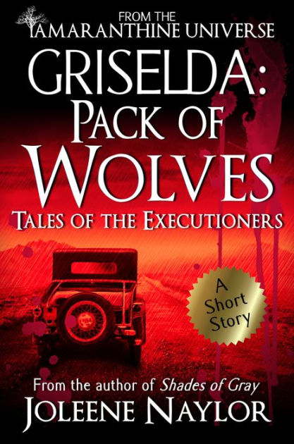 Griselda Pack Of Wolves Tales Of The Executioners By Joleene Naylor