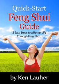 Title: Feng Shui Quick-Start Guide: 12 Easy Steps to a Better Life Through Feng Shui, Author: Ken Lauher