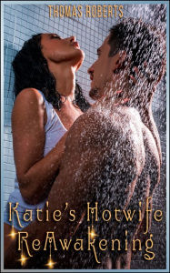 Title: Katie's Hotwife Reawakening (Book 2 of 