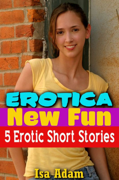 Erotica New Fun 5 Erotic Short Stories By Isa Adam Ebook Barnes And Noble®