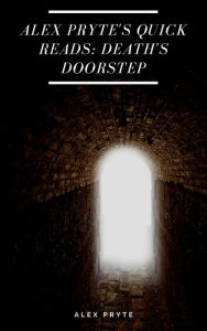 Title: Alex Pryte's Quick Reads: Death's Doorstep Edition, Author: Alex Pryte