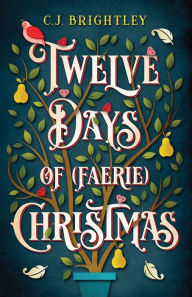 Title: Twelve Days of (Faerie) Christmas, Author: C. J. Brightley