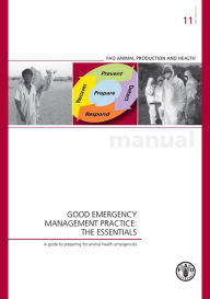 Title: Good Emergency Management Practice: The Essentials, Author: Food and Agriculture Organization of the United Nations