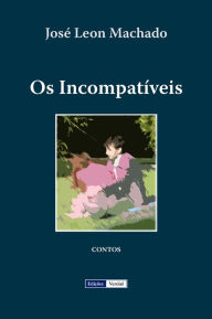 Title: Os Incompatíveis, Author: José Leon Machado