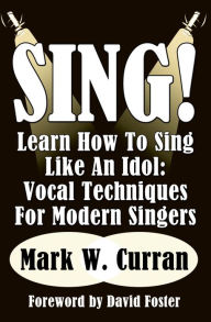 Title: Sing! Learn How To Sing Like An Idol:Vocal Techniques For Modern Singers, Author: Library House Books