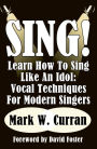 Sing! Learn How To Sing Like An Idol:Vocal Techniques For Modern Singers
