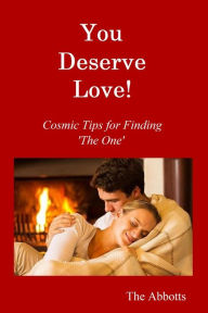 Title: You Deserve Love!: Cosmic Tips for Finding 'The One', Author: The Abbotts