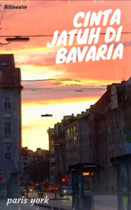 Title: Cinta Jatuh di Bavaria, Author: Paris York