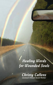 Title: Healing Words for Wounded Souls, Author: Christy Callens