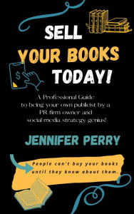 Title: Sell Your Books Today!, Author: Jennifer Perry
