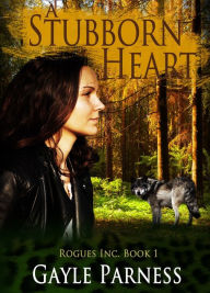 Title: A Stubborn Heart: Rogues Inc Book 1, Author: Gayle Parness