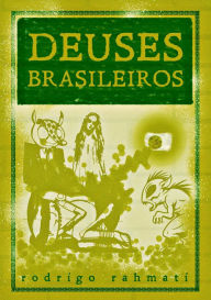 Title: Deuses Brasileiros, Author: Rodrigo Rahmati