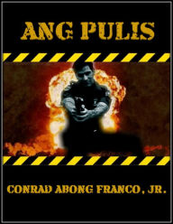 Title: Ang Pulis, Author: Conrad Abong Franco Jr