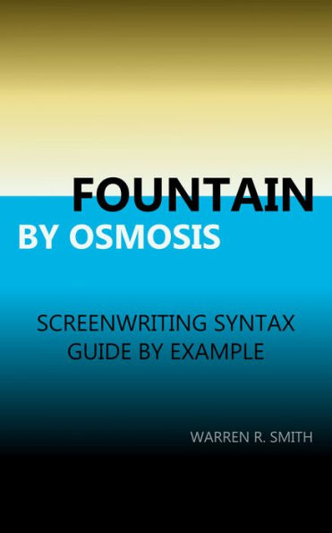 Fountain by Osmosis: screenwriting syntax: guide by example