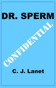 Title: Dr. Sperm, Author: C.J. Lanet