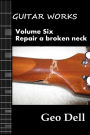 Guitar Works Volume Six: Repair a broken neck