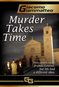 Title: Murder Takes Time, Author: Giacomo Giammatteo