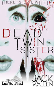 Title: Dead Twin Sister, Author: Jack Wallen
