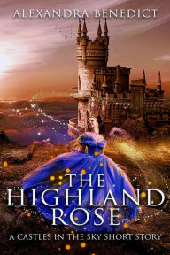 Title: The Highland Rose, Author: Alexandra Benedict