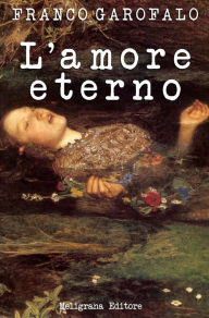 Title: L'amore eterno, Author: Franco Garofalo