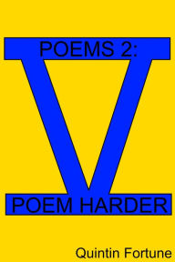 Title: 5 Poems 2: Poem Harder, Author: Quintin Fortune