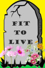 Fit to Live