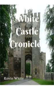 Title: White Castle Chronicles, Author: Kevin White