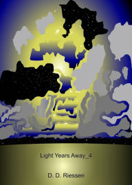 Title: Light Years Away Pt. 4, Author: D. D. Riessen