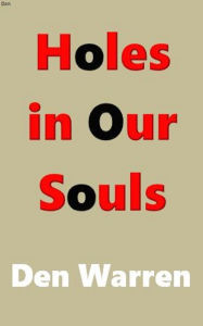 Title: Holes in Our Souls, Author: Den Warren