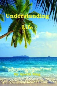 Title: Understanding Life, Author: Ajeeth Sing
